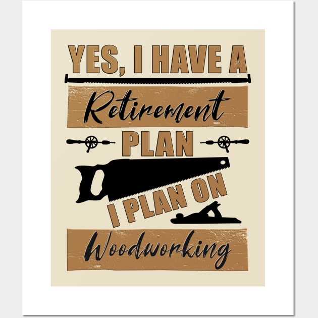 Yes, I have a Retirement Plan.  I plan on Woodworking Wall Art by Blended Designs